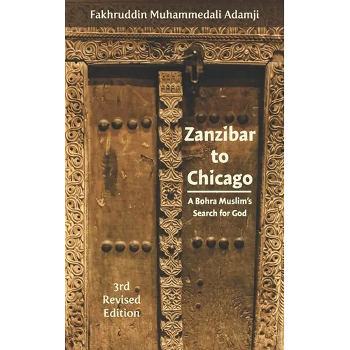 Zanzibar to Chicago: A Bohra Muslim's Search for God - Paperback