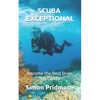 Scuba Exceptional: Become the Best Diver You Can Be - Paperback