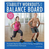 Stability Workouts on the Balance Board: Illustrated Step-By-Step Guide to Toning, Strengthening and Rehabilitative Techniques - Paperback