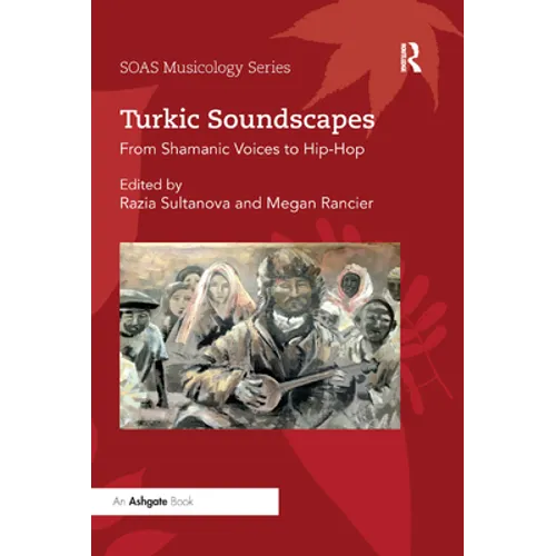Turkic Soundscapes: From Shamanic Voices to Hip-Hop - Paperback