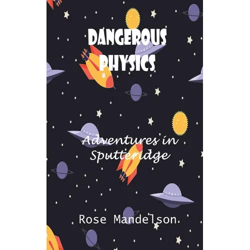 Dangerous Physics: Adventures in Sputteridge - Paperback