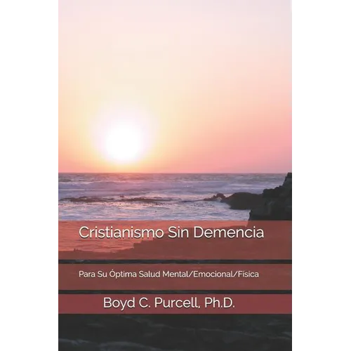 Cristianismo Sin Demencia: Para Su Óptima Salud Mental/Emocional/Física - Paperback