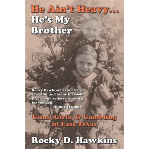 He Ain't Heavy, He's My Brother: Guns, Girls, & Gambling in East Texas - Paperback