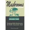 Mushroom Cultivation: Growing Edible Mushrooms for Profit: Crop Cycle, Yield - Paperback
