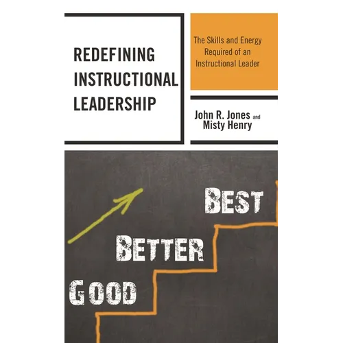 Redefining Instructional Leadership: The Skills and Energy Required of an Instructional Leader - Paperback