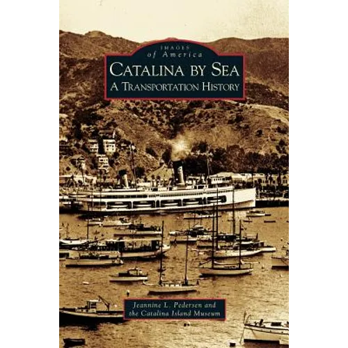 Catalina by Sea: A Transportation History - Hardcover