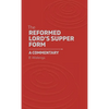 The Reformed Lord's Supper Form: A Commentary - Hardcover