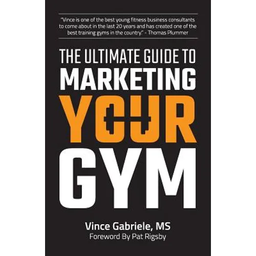 The Ultimate Guide to Marketing Your Gym - Paperback