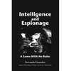 Intellgence and Espionage: A Game With No Rules - Paperback