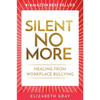 Silent No More: Healing from workplace bullying - Paperback