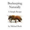 Beekeeping Naturally: A Simple Recipe - Paperback
