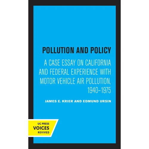 Pollution and Policy: A Case Essay on California and Federal Experience with Motor Vehicle Air Pollution, 1940-1975 - Hardcover