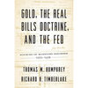 Gold, the Real Bills Doctrine, and the Fed: Sources of Monetary Disorder, 1922-1938 - Paperback