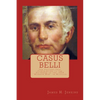 Casus Belli: Ten Factors That Contributed to the Outbreak of the 1838 "Mormon War" in Missouri - Paperback