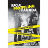 Racial Profiling in Canada: Challenging the Myth of 'a Few Bad Apples' - Paperback