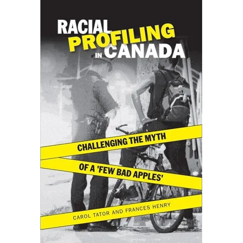 Racial Profiling in Canada: Challenging the Myth of 'a Few Bad Apples' - Paperback
