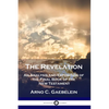 The Revelation: An Analysis and Exposition of the Final Book of the New Testament - Paperback