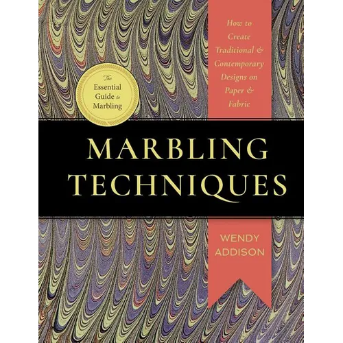Marbling Techniques: How to Create Traditional and Contemporary Designs on Paper and Fabric - Paperback