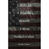 Choices: A Journey towards A More Perfect Union - Paperback