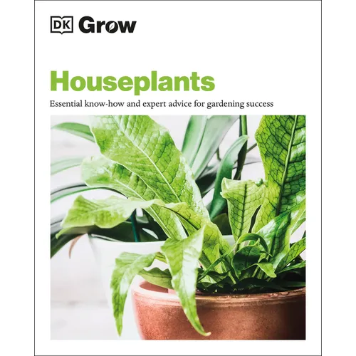 Grow Houseplants: Essential Know-How and Expert Advice for Success - Paperback