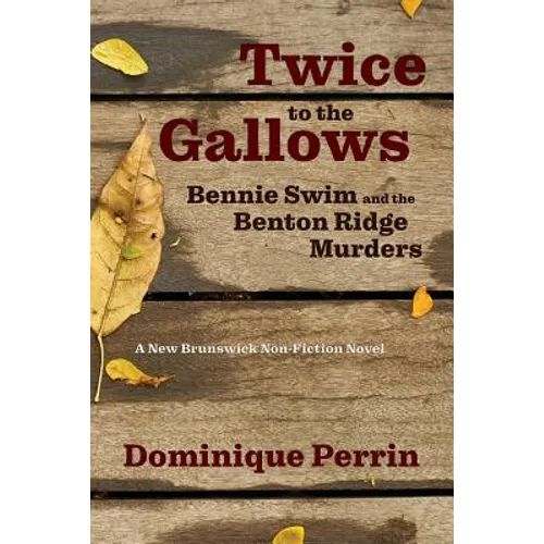 Twice to the Gallows: Bennie Swim and the Benton Ridge Murders - Paperback