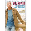 Bourdain: The Definitive Oral Biography - Hardcover