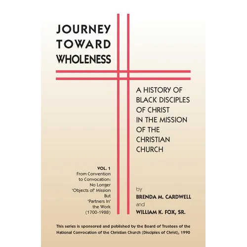 Journey Towards Wholeness: A History of Black Disciples of Christ in the Mission of the Christian Church - Paperback