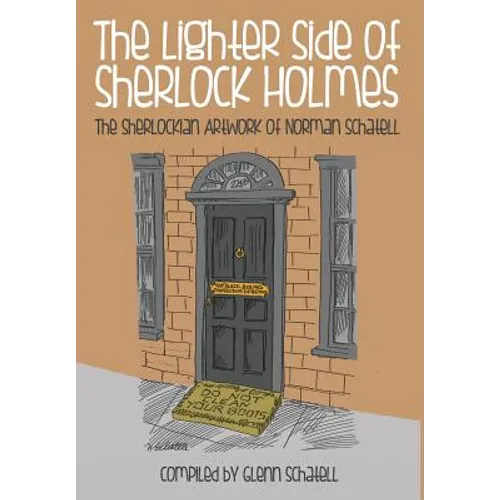 The Lighter Side of Sherlock Holmes: The Sherlockian Artwork of Norman Schatell - Hardcover