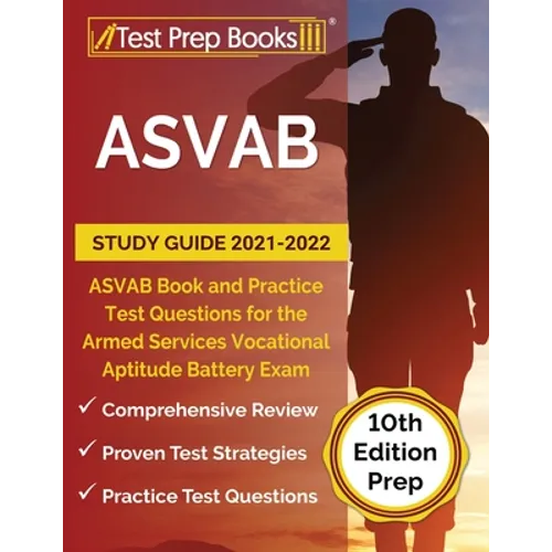 ASVAB Study Guide 2021-2022: ASVAB Book and Practice Test Questions for the Armed Services Vocational Aptitude Battery Exam [10th Edition Prep] - Paperback