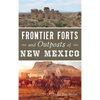 Frontier Forts and Outposts of New Mexico - Hardcover