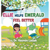 Ellie Helps Emerald Feel Better - Hardcover