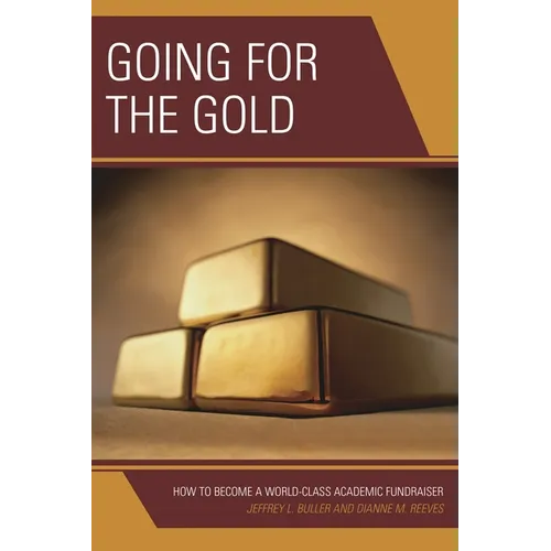 Going for the Gold: How to Become a World-Class Academic Fundraiser - Paperback