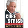 Cure Stress: How Your Mind Will Make You Well - Paperback