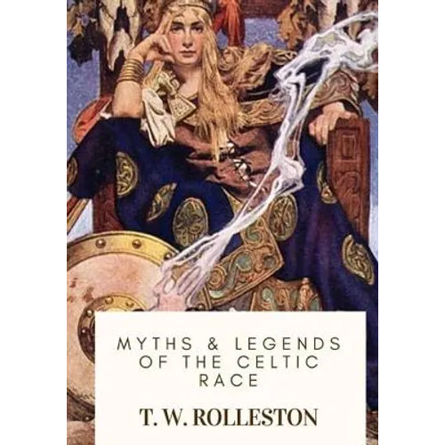 Myths & Legends of the Celtic Race - Paperback
