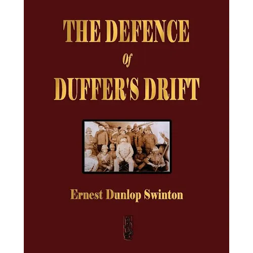 The Defence Of Duffer's Drift - A Lesson in the Fundamentals of Small Unit Tactics - Paperback