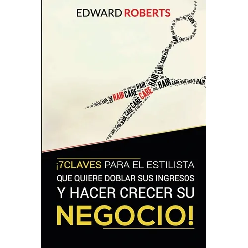 7 Claves para el estilista que quiere doblar sus ingresos y hacer crecer su negocio - Paperback