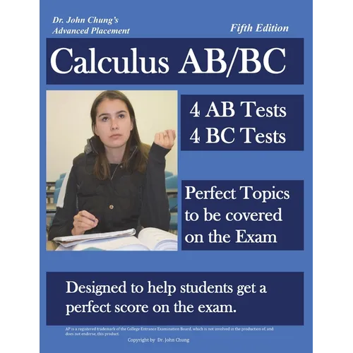 Dr. John Chung's Advanced Placement Calculus AB/BC: AP Calculus AB/BC designed to help Students get a Perfect Score. There are easy-to-follow worked-o - Paperback