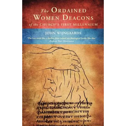 The Ordained Women Deacons: Of the Church's First Millennium - Paperback