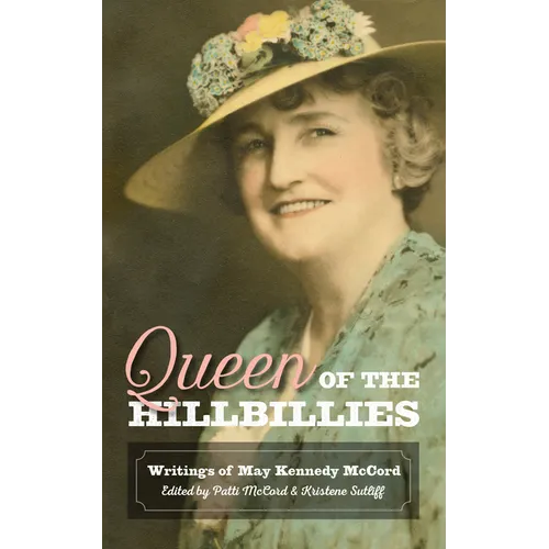 Queen of the Hillbillies: The Writings of May Kennedy McCord - Paperback