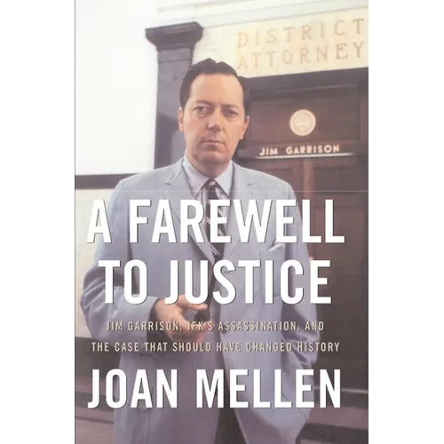 A Farewell to Justice: Jim Garrison, Jfk's Assassination, and the Case That Should Have Changed History - Paperback