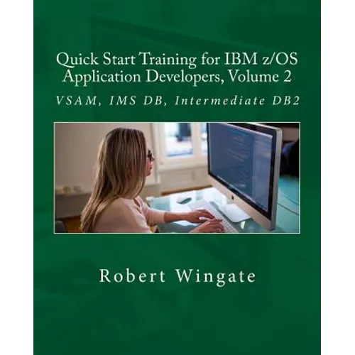 Quick Start Training for IBM z/OS Application Developers, Volume 2 - Paperback