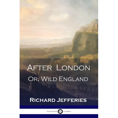 After London: Or, Wild England - A Victorian Classic of Post-Apocalyptic Science Fiction - Paperback