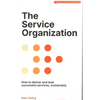 The Service Organization: How to Deliver and Lead Successful Services, Sustainably - Paperback