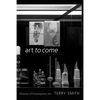 Art to Come: Histories of Contemporary Art - Paperback
