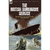 The British Submarine Service: the Royal Navy & the Submersible War 1914-1918 - Paperback