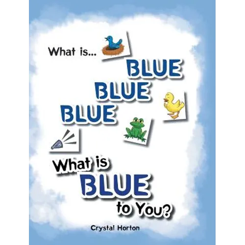What Is Blue Blue Blue-What is Blue To You - Hardcover