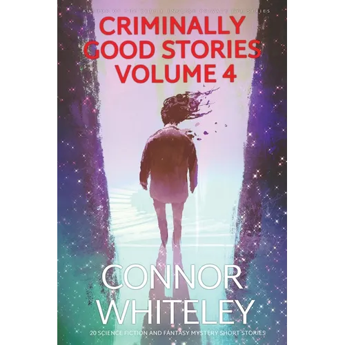 Criminally Good Stories Volume 4: 20 Science Fiction And Fantasy Mystery Short Stories - Paperback