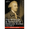 The Writings & Speeches of Edmund Burke: Volume V - Observations on the Conduct of the Minority; Thoughts and Details on Scarcity; Three Letters to a - Paperback