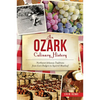 An Ozark Culinary History: Northwest Arkansas Traditions from Corn Dodgers to Squirrel Meatloaf - Paperback