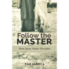 Follow the Master: How Jesus Made Disciples - Paperback